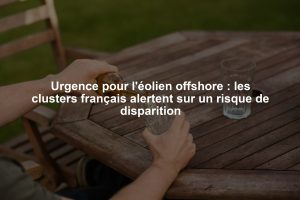Urgence pour l'éolien offshore : les clusters français alertent sur un risque de disparition
