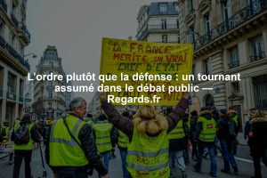 L’ordre plutôt que la défense : un tournant assumé dans le débat public — Regards.fr