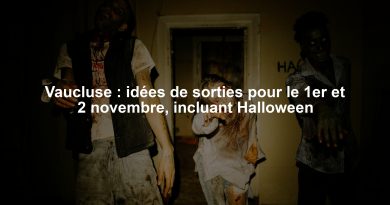 Vaucluse : idées de sorties pour le 1er et 2 novembre, incluant Halloween