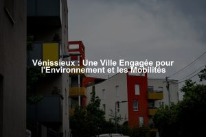 Vénissieux : Une Ville Engagée pour l'Environnement et les Mobilités