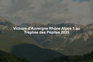 Victoire d'Auvergne Rhône Alpes 1 au Trophée des Pépites 2025