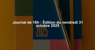 Journal de 18h : Édition du vendredi 31 octobre 2025