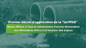 Décret d'application de la loi PFAS : Notre Affaire à Tous et Générations Futures interpellent les Ministères