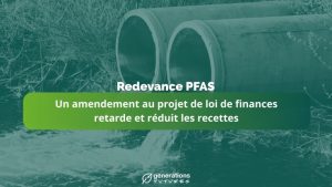 Amendement au PLF : redevance pour pollution de l'eau aux PFAS retardée et réduite