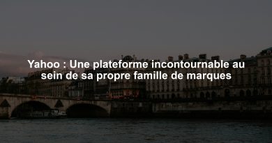 Yahoo : Une plateforme incontournable au sein de sa propre famille de marques