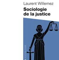 Sociologie de la justice : comprendre les mécanismes et enjeux du système judiciaire