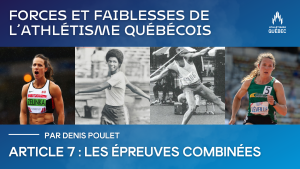 Forces et faiblesses de l’athlétisme québécois au fil des années – ARTICLE 7 : Les épreuves combinées - Athlétisme Québec