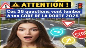 🚦 25 Questions Clés pour le CODE DE LA ROUTE 2025 !