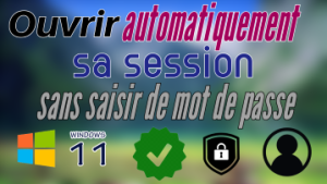 Ouvrir sa session automatiquement sur Windows 11 : Guide étape par étape