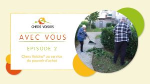 AVEC VOUS - Épisode #2 : Chers Voisins® et le pouvoir d'achat