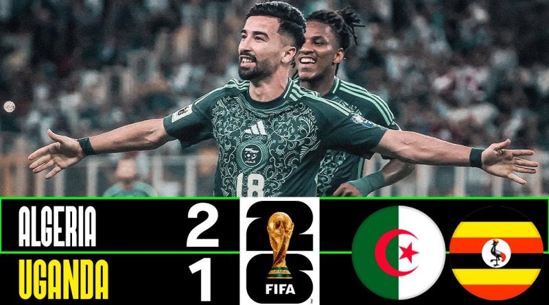 Algérie-Ouganda (2-1) : Résumé des Éliminatoires FIFA