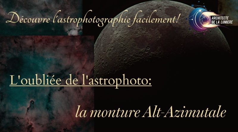 Alt-Az : L'Incontournable de l'Astrophoto à Redécouvrir !