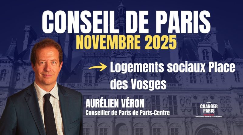 Aurélien Véron : Nouveaux logements sociaux à la Place des Vosges