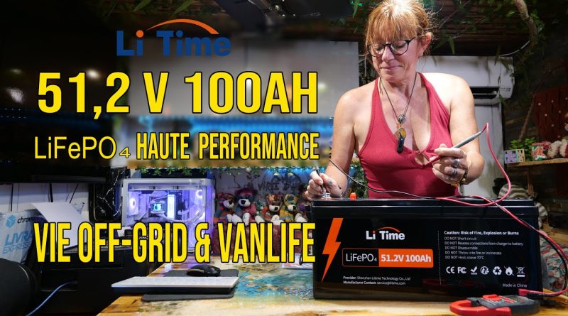 Batterie LiTime 51.2V 100Ah : Énergie autonome pour vanlife