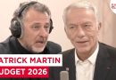 Budget 2026 : Inquiétude croissante selon Patrick Martin