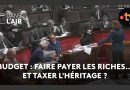 Budget : Taxer les riches et l'héritage ?