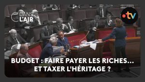 Budget : Taxer les riches et l'héritage ?