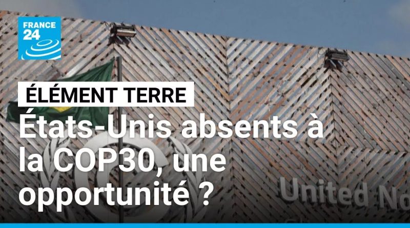 COP30 : absence des États-Unis, un atout ou un désastre pour le climat ?