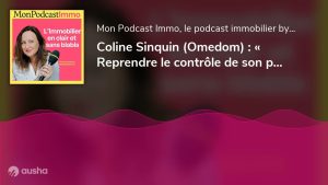 Coline Sinquin (Omedom) : Maîtriser son patrimoine pour le transmettre
