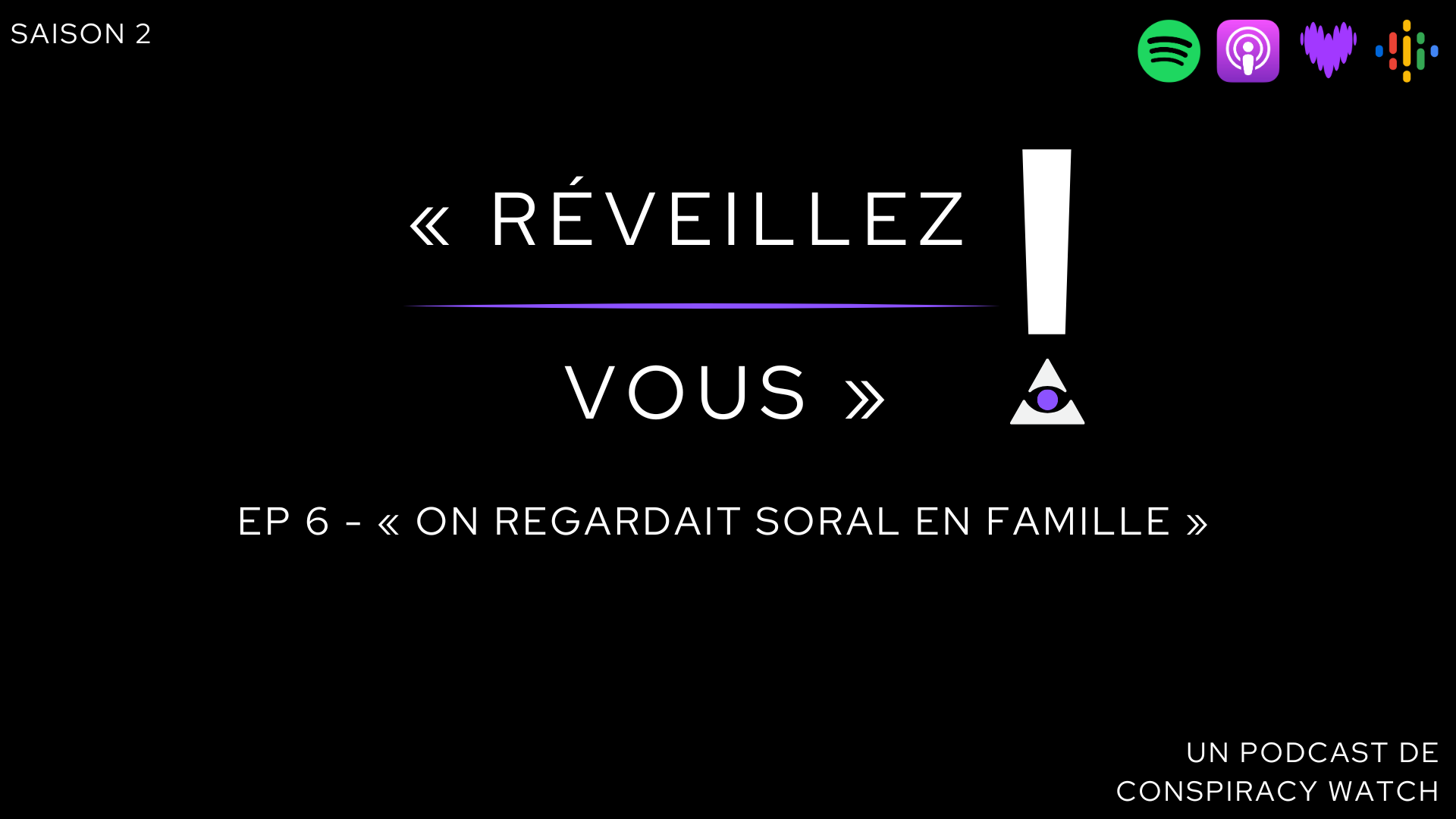 On regardait Soral en famille — Réveillez-vous ! Ép. 6 — Conspiracy Watch