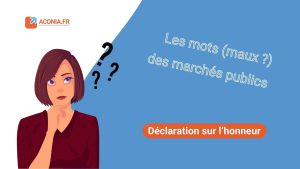 Déclaration sur l'honneur : enjeux des marchés publics