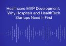 Développement MVP en santé : essentiel pour hôpitaux et startups