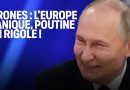 Drones : l'Europe en alerte, Poutine s'amuse !