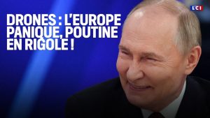 Drones : l'Europe en alerte, Poutine s'amuse !