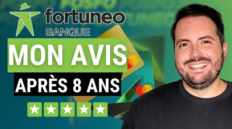 FORTUNEO : Mon avis après 8 ans, est-ce une bonne banque ?