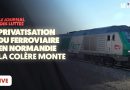 Ferroviaire en Normandie : La colère face à la privatisation