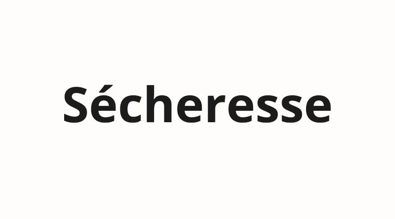 Guide de prononciation : Sécheresse
