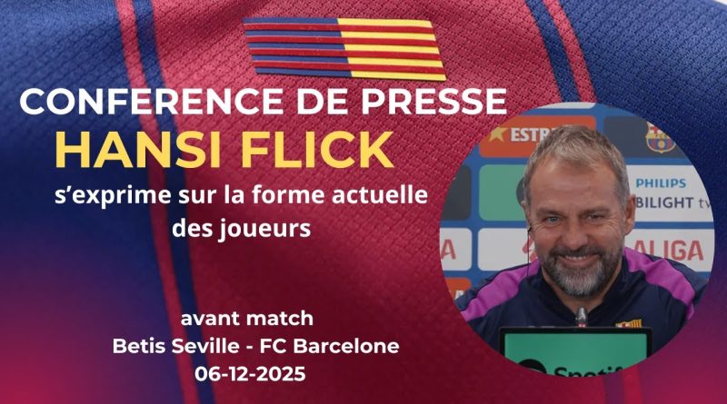 Hansi Flick : Conférence avant Barça – Betis (J16 Liga)
