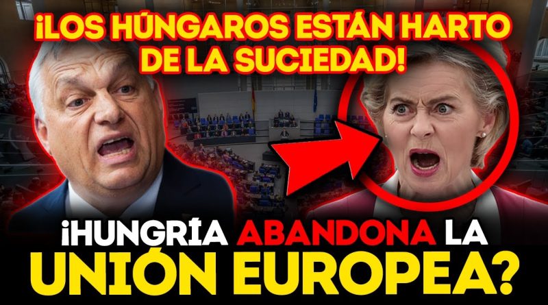 Hongrie : Orbán quitte la UE, un retournement inattendu !