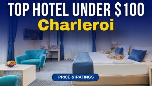 Hôtel économique à Charleroi : meilleur choix sous 100 $