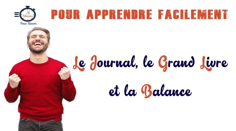 Journal, Grand Livre et Balance : Les Clés de la Comptabilité