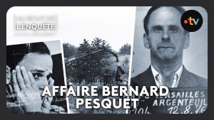 L'Affaire Bernard Pesquet : Plongée au cœur de l'enquête