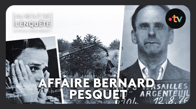 L'Affaire Bernard Pesquet : Plongée au cœur de l'enquête