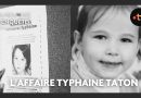 L'Affaire Typhaine Taton : Dévoilements de l'enquête