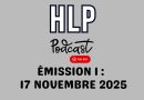 LHP Podcast : Émission du 17 novembre à ne pas manquer
