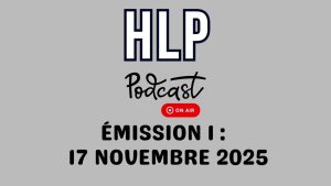 LHP Podcast : Émission du 17 novembre à ne pas manquer