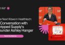 La Nouvelle Vague de la Santé Tech : Entretien avec Ash Hanger