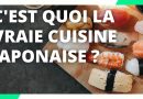 La cuisine japonaise authentique va vous surprendre