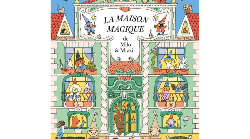 La maison magique de milo et mizzi avis livre enfant