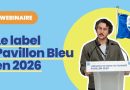 Label Pavillon Bleu 2026 : Dates, critères et webinaire