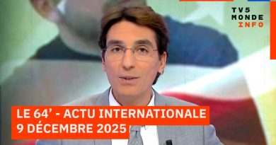 Le 64' : Actu internationale du 9 décembre 2025 - TV5MONDE