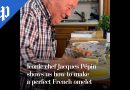 Le Chef Jacques Pépin nous apprend à préparer une omelette française