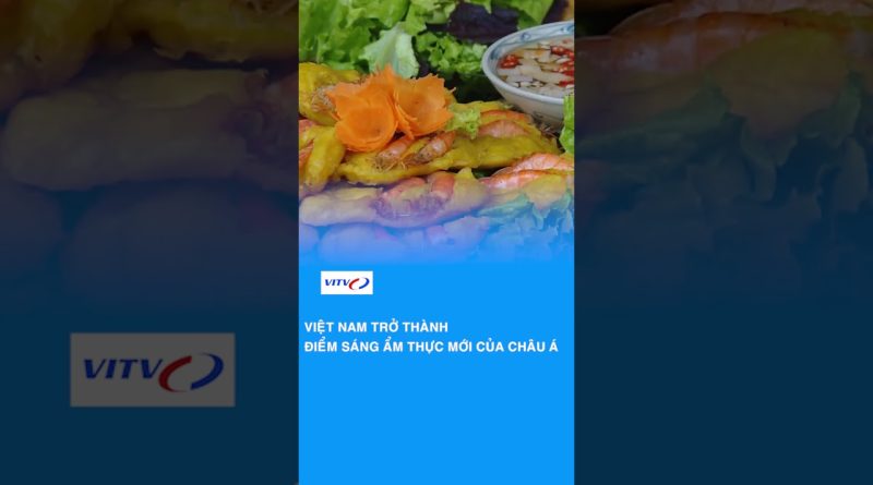 Le Vietnam, nouvelle étoile montante de la gastronomie asiatique