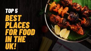 Les 5 restaurants incontournables à visiter au Royaume-Uni !