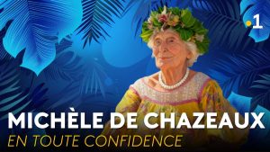 Michèle de Chazeaux : Confidences d'une mémoire du fenua