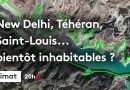 New Delhi, Téhéran, Saint-Louis : Villes en danger d'inhabitabilité ?